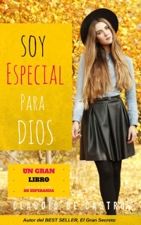 Claudio de Castro [de Castro, Claudio] — DIOS ME HIZO ESPECIAL - God made me special: Ebook de auto-superación