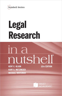 Olson, Kent C.;Metzmeier, Kurt X.;Whiteman, Michael; & Kurt Metzmeier & Michael Whiteman — Olson, Metzmeier, and Whiteman's Legal Research in a Nutshell, 15th