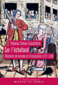 Thomas-Simon Gueullette [Gueullette, Thomas-Simon] — Sur l'échafaud