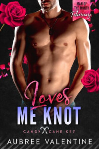 Aubree Valentine — Loves Me Knot: A Man of the Month Club Novella: A Small Town Second Chance Beach Romance