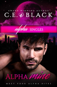 C.E. Black [Black, C.E.] — Alpha Mine: Alpha Singles (Meet Your Alpha)