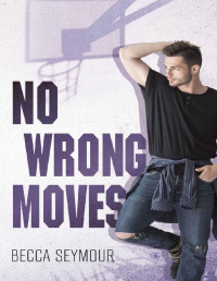 Becca Seymour — No Wrong Moves (Zone Defense Book 3)
