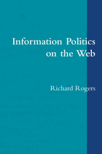 Rogers, Richard. — Information Politics on the Web