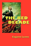 Eugene Lyons — The Red Decade: The Classic Work on Communism in America During the