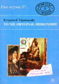 Krzysztof Opatowski — To nie oryginał, Hieronimie!