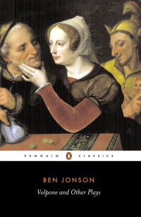 Ben Jonson — Volpone and Other Plays