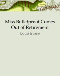 Louis Evans — Miss Bulletproof Comes Out of Retirement