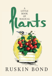 Ruskin Bond — A Little Book of Magical Plants