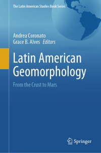 Andrea Coronato, Grace B. Alves — Latin American Geomorphology : From the Crust to Mars