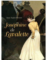 Anne-Sophie Silvestre — Joséphine de Lavalette