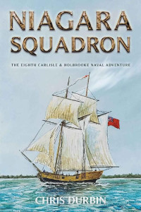 Chris Durbin — Niagara Squadron: The Eighth Carlisle & Holbrooke Naval Adventure (Carlisle and Holbrooke Naval Adventures Book 8)