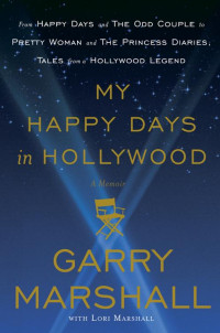 Garry Marshall — My Happy Days in Hollywood