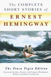 Ernest Hemingway — The Complete Short Stories Of Ernest Hemingway