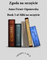 Anna Ficner-Ogonowska — Zgoda na szczęście