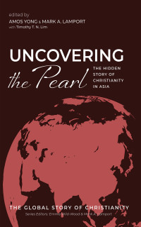 Amos Yong;Mark A. Lamport;Timothy T. N. Lim; — Uncovering the Pearl