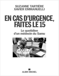 Xavier Emmanuelli && Suzanne Tartière — En cas d'urgence, faites le 15