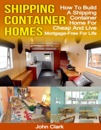 John Clark — Shipping Container Homes