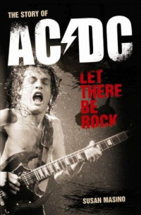 Сьюзан Масино — Let There Be Rock. The Story of AC/DC