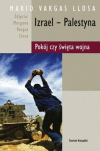 Llosa Mario Vargas — Izrael - Palestyna Pokoj czy swieta wojna