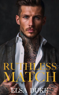 Duke, Elsa — Ruthless Match: An Arranged Marriage Enemies to Lovers Romance