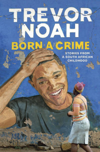 Trevor Noah — Born a Crime