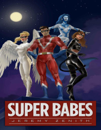 Jeremy Zenith — Super Babes: A Superhero LitRPG Adventure (Super Babes 1)