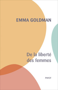 Emma Goldman — De la liberté des femmes