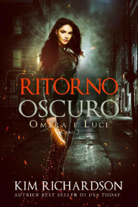 Kim Richardson — Ritorno Oscuro (Ombra e Luce Vol. 3) (Italian Edition)