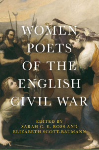 Sarah C. E. Ross;Elizabeth Scott-Baumann; & Scott-Baumann Ross & Elizabeth Scott-Baumann — Women Poets of the English Civil War