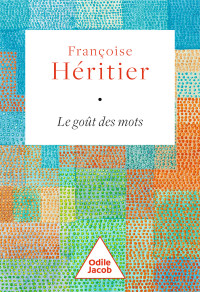 Françoise Héritier — Le goût des mots