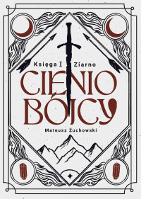 Mateusz Żuchowski — Cieniobójcy. Księga I. Ziarno