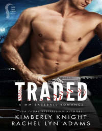 Kimberly Knight & Rachel Lyn Adams — Traded: A MM Enemies to Lovers Sports Romance (Off the Field Duet Book 1)