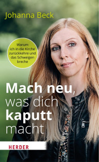 Johanna Beck — Mach neu, was dich kaputt macht