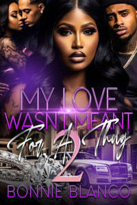 Blanco, Bonnie — My Love Wasn't Meant For A Thug 2: The Finale