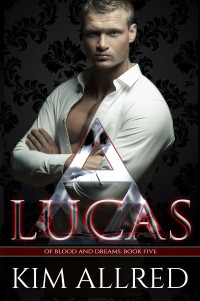 Kim Allred — Lucas : A Vampire Romance (Of Blood & Dreams Book 5)