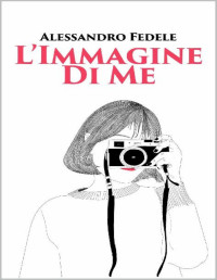 Alessandro Fedele — L'Immagine Di Me