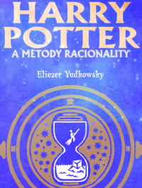 Eliezer Yudkowsky — Harry Potter a Metody Racionality III.