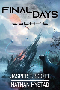 Jasper T. Scott & Nathan Hystad — Final Days: Escape