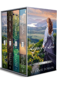 Melanie Dobson — A Legacy of Love Box Set #5-8: A Legacy of Love Kindle Set for The Journey, The Society, The Stranger, The Silent Order (A Legacy of Love Box Sets Book 2)