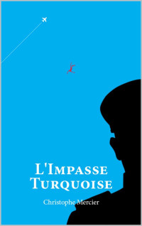 Mercier, Christophe — L'Impasse Turquoise