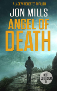 Jon Mills — Angel of Death - Debt Collector 5 (A Jack Winchester Thriller)