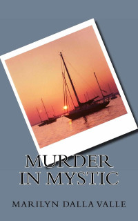 Marilyn Dalla Valle — Liz Adams 01: Murder in Mystic