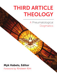 Myk Habets — Third Article Theology