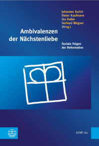 Johannes Eurich, Dieter Kaufmann, Urs Keller, Gerhard Wegner — Ambivalenzen der Nächstenliebe