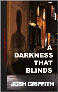 Josh Griffith — A Darkness That Blinds