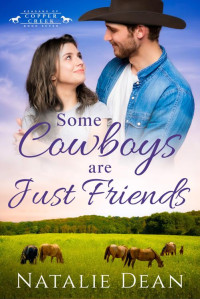 Natalie Dean — Some Cowboys are Just Friends (Keagans of Copper Creek Book 7)