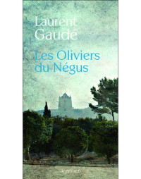 Gaudé, Laurent — Les Oliviers Du Négus