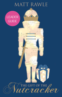 Rawle, Matt; — The Gift of the Nutcracker Leader Guide