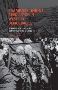 Kelly Kollman; — The Same-sex Unions Revolution in Western Democracies