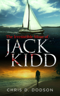 Chris D. Dodson — The Irresistible Muse of Jack Kidd